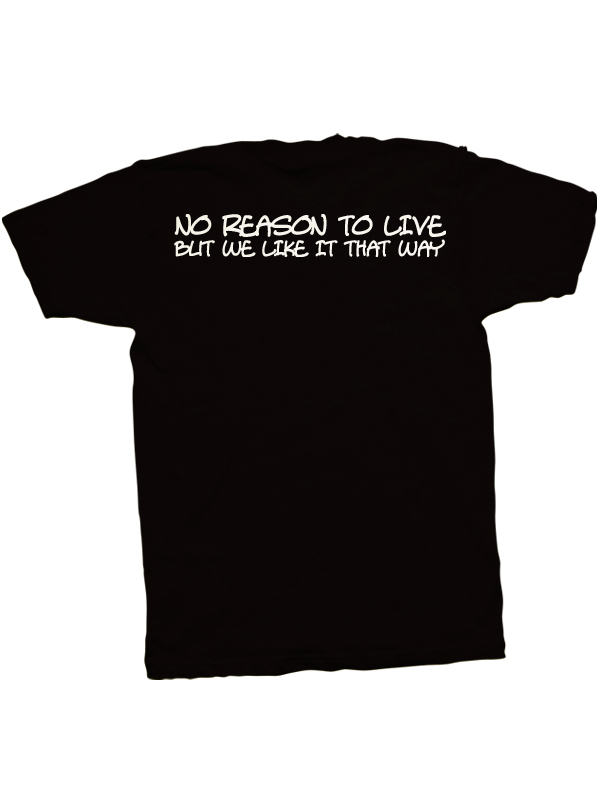 No Reason To Live But We Like It That Way T-Shirt (Black with blue - small only)